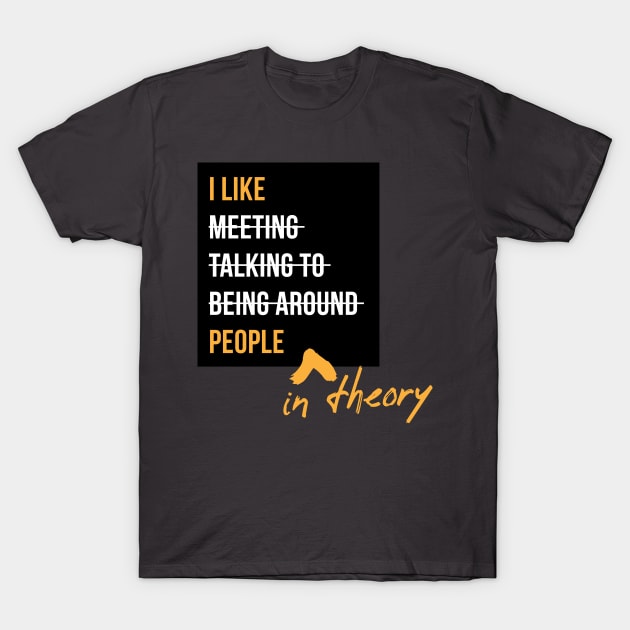 I Like People, In Theory T-Shirt by Commykaze